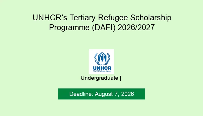 UNHCR’s Tertiary Refugee Scholarship Programme (DAFI) 2026/2027