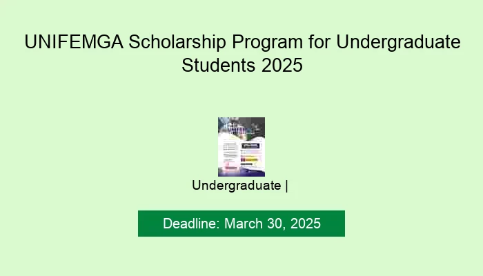 UNIFEMGA Scholarship Program for Undergraduate Students 2025