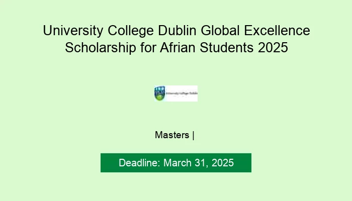 University College Dublin Global Excellence Scholarship for African Students 2025