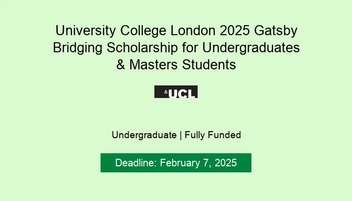 University College London 2025 Gatsby Bridging Scholarship for Undergraduates & Masters Students