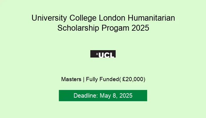 University College London Humanitarian Scholarship Progam 2025