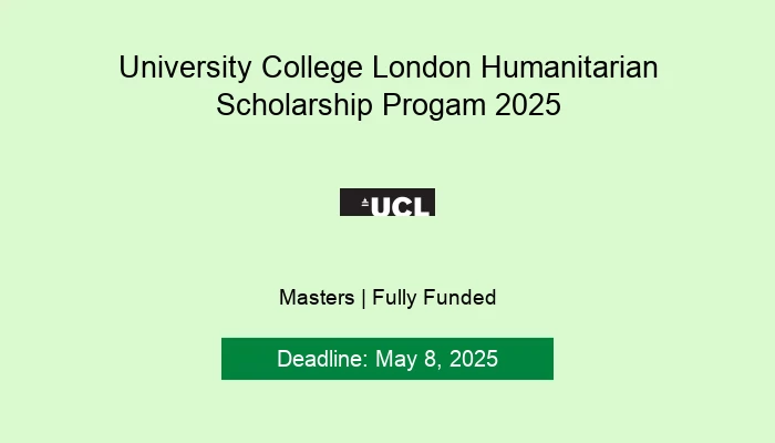 University College London Humanitarian Scholarship Progam 2025