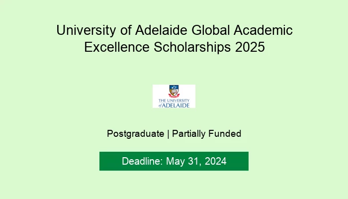 University of Adelaide Global Academic Excellence Scholarships 2025