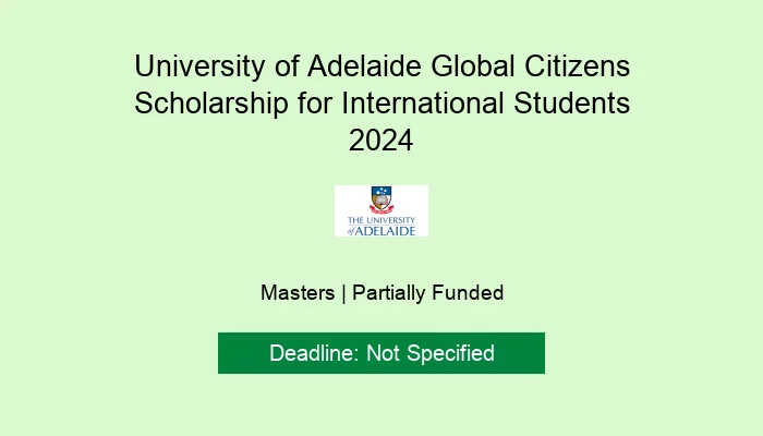 University of Adelaide Global Citizens Scholarship for International Students 2024