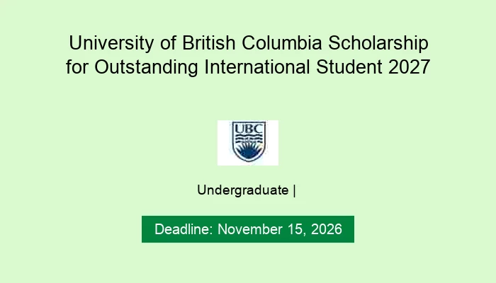 University of British Columbia Scholarship for Outstanding International Student 2027