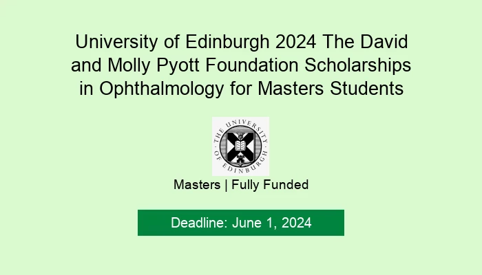 University of Edinburgh 2024 The David and Molly Pyott Foundation Scholarships in Ophthalmology for Masters Students