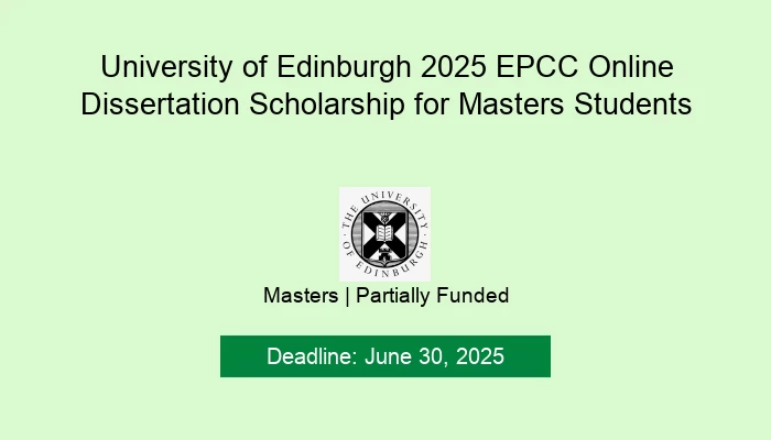 University of Edinburgh 2025 EPCC Online Dissertation Scholarship for Masters Students