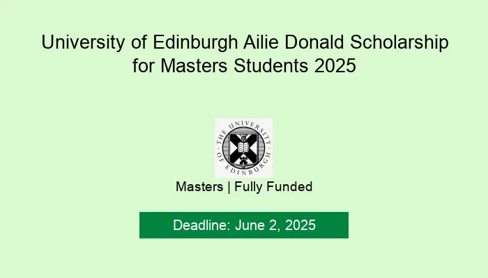 University of Edinburgh Ailie Donald Scholarship for Masters Students 2025