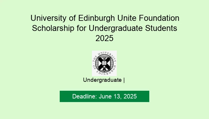 University of Edinburgh Unite Foundation Scholarship for Undergraduate Students 2025