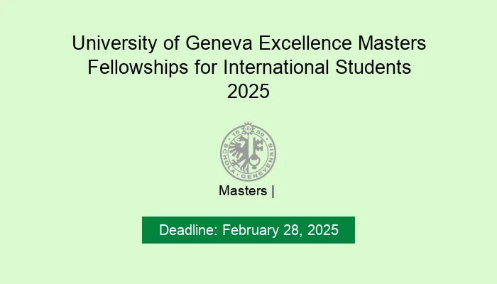 University of Geneva Excellence Masters Fellowships for International Students 2025