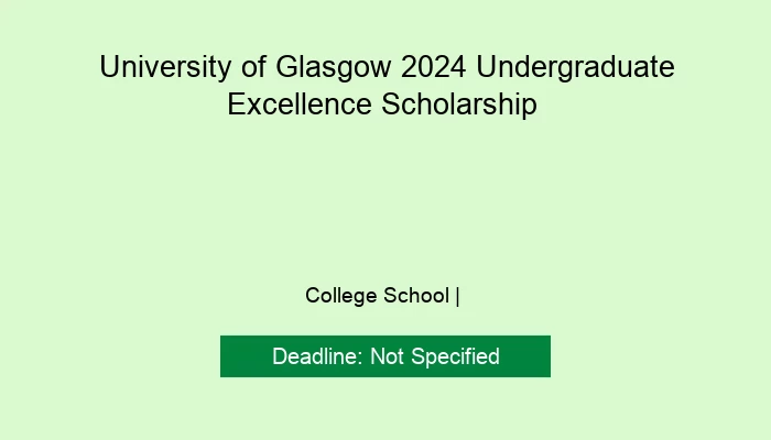 University of Glasgow Excellence Scholarship for Undergraduate Scholarship 2024