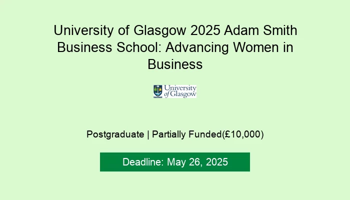 University of Glasgow 2025 Adam Smith Business School: Advancing Women in Business