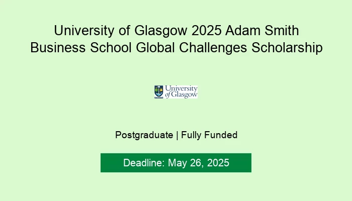 University of Glasgow 2025 Adam Smith Business School Global Challenges Scholarship
