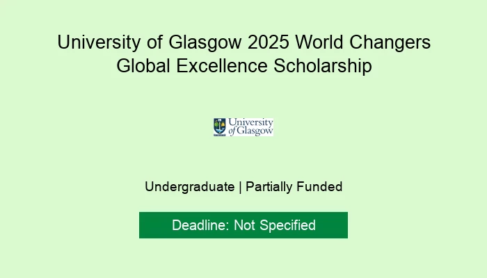 University of Glasgow 2025 World Changers Global Excellence Scholarship