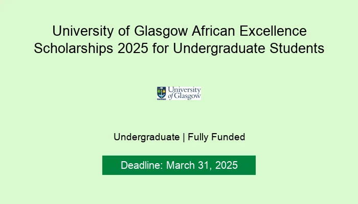 University of Glasgow African Excellence Scholarships 2025 for Undergraduate Students