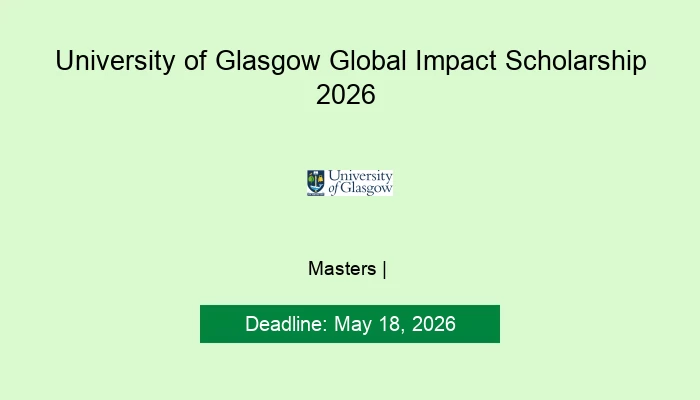 University of Glasgow Global Impact Scholarship 2026