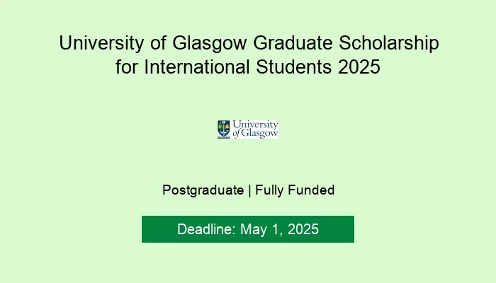 University of Glasgow Graduate Scholarship for International Students 2025