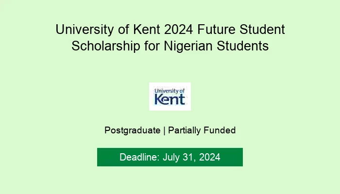 University of Kent 2024 Future Student Scholarship for Nigerian Students