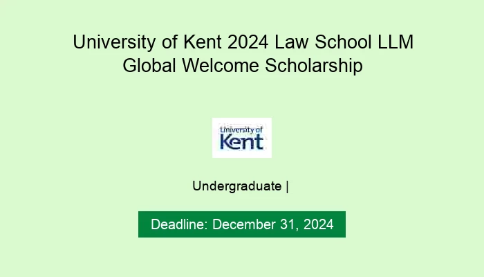 University of Kent 2024 Law School LLM Global Welcome Scholarship