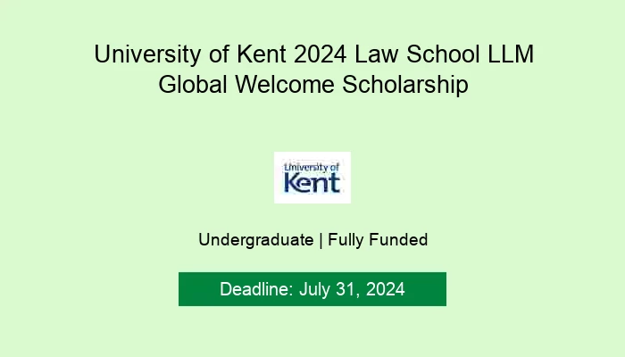 University of Kent 2024 Law School LLM Global Welcome Scholarship
