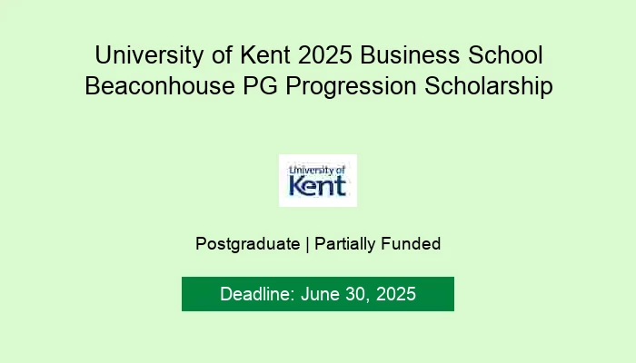 University of Kent 2025 Business School Beaconhouse PG Progression Scholarship