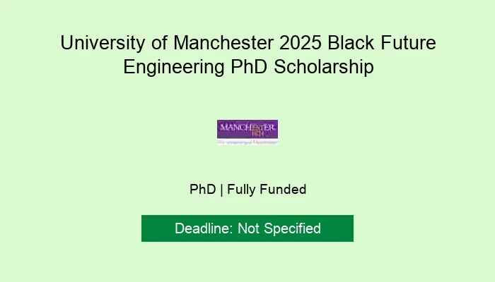 University of Manchester 2025 Black Future Engineering PhD Scholarship