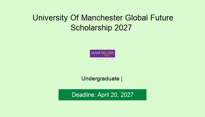 University Of Manchester Global Future Scholarship 2027