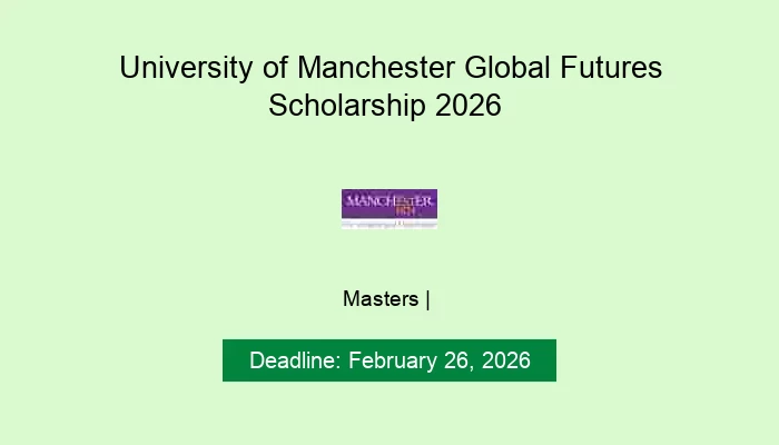 University of Manchester Global Futures Scholarship 2026