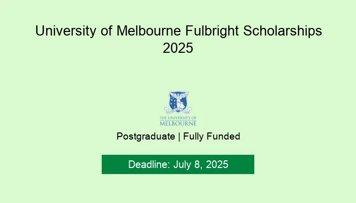 University of Melbourne Fulbright Scholarships 2025