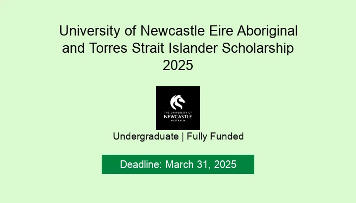 University of Newcastle Eire Aboriginal and Torres Strait Islander Scholarship 2025