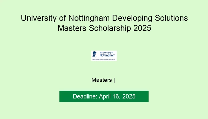 University of Nottingham Developing Solutions Masters Scholarship 2025