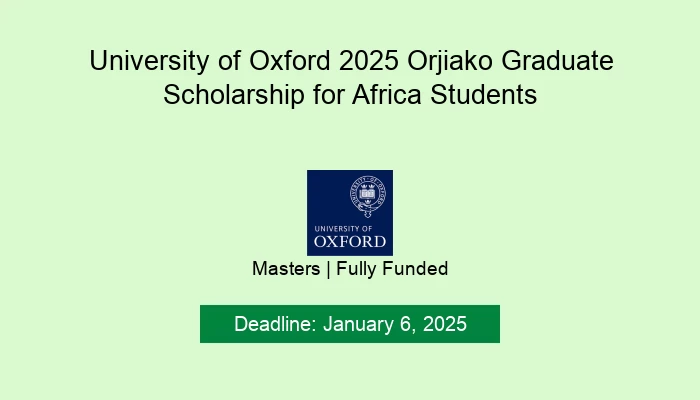 University of Oxford 2025 Orjiako Graduate Scholarship for Africa Students