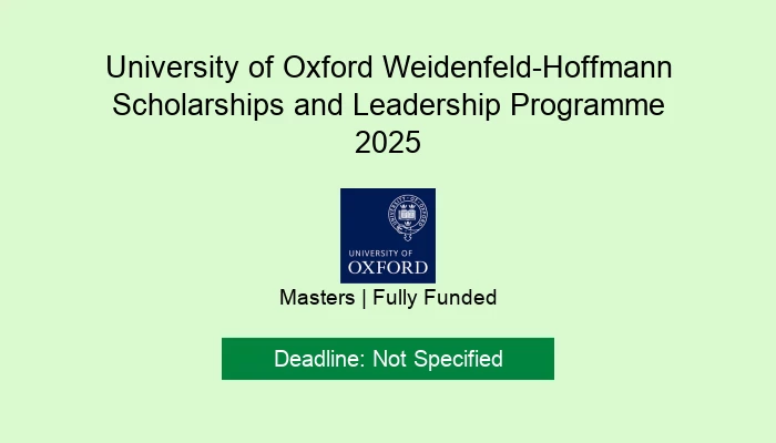 University of Oxford Weidenfeld-Hoffmann Scholarships and Leadership Programme 2025