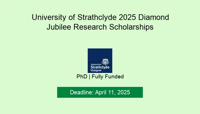 University of Strathclyde 2025 Diamond Jubilee Research Scholarships