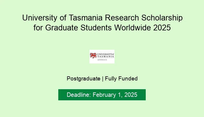 University of Tasmania Research Scholarship for Graduate Students Worldwide 2025