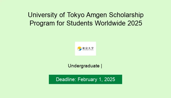 University of Tokyo Amgen Scholarship Program for Students Worldwide 2025