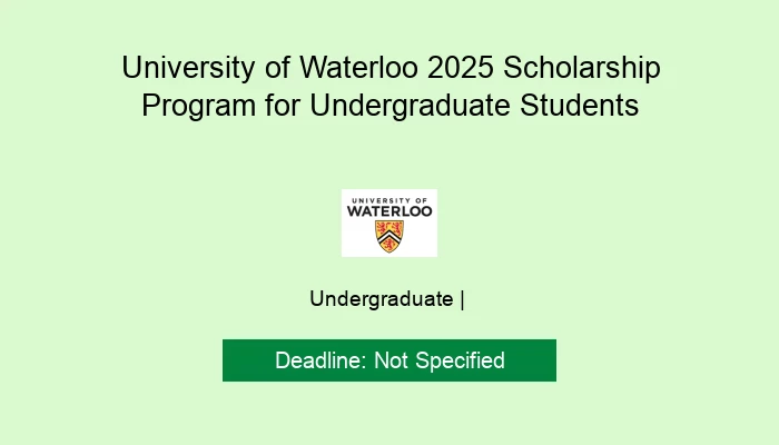 University of Waterloo 2025 Scholarship Program for Undergraduate Students