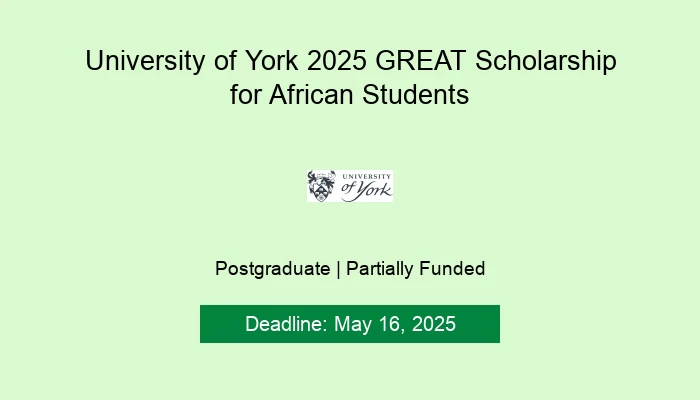 University of York 2025 GREAT Scholarship for African Students