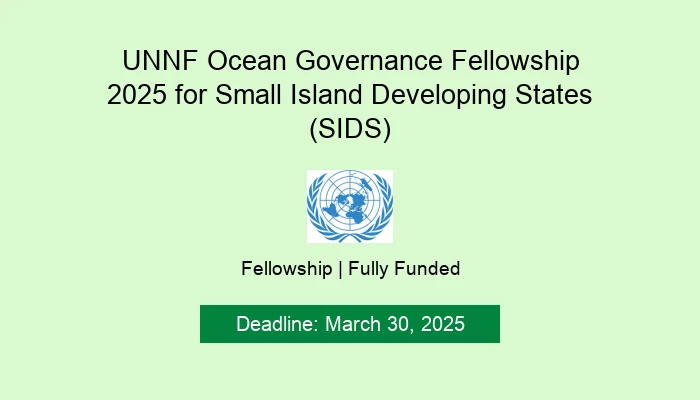 UNNF Ocean Governance Fellowship 2025 for Small Island Developing States (SIDS)