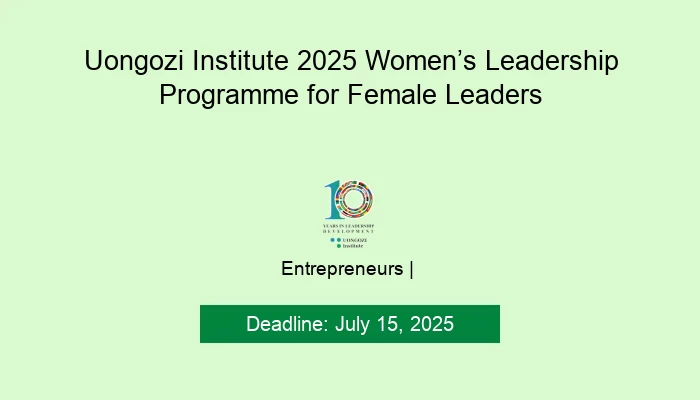 Uongozi Institute 2025 Women’s Leadership Programme for Female Leaders