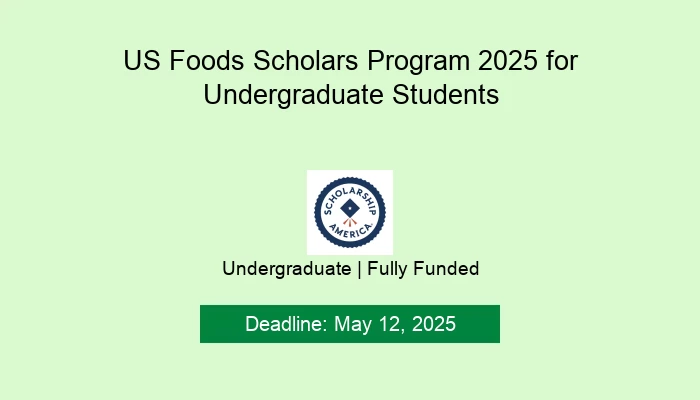 US Foods Scholars Program 2025 for Undergraduate Students