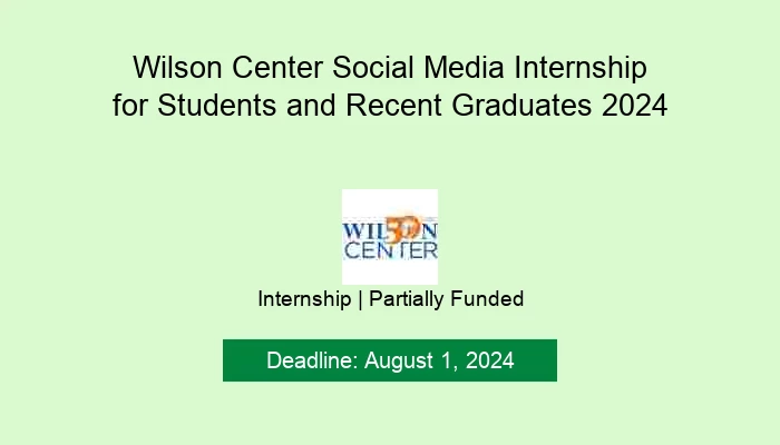 Wilson Center Social Media Internship for Students and Recent Graduates 2024