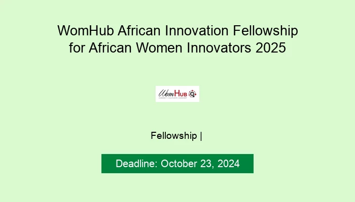 WomHub African Innovation Fellowship for African Women Innovators 2025
