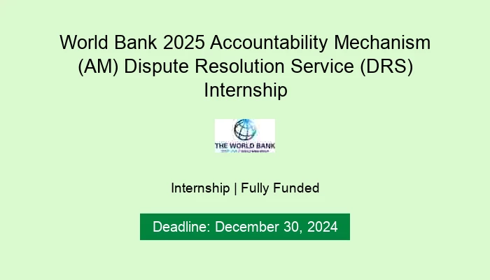 World Bank 2025 Accountability Mechanism (AM) Dispute Resolution Service (DRS) Internship