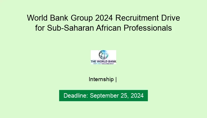 World Bank Group 2024 Recruitment Drive for Sub-Saharan African Professionals