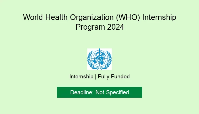 World Health Organization (WHO) Internship Program 2024