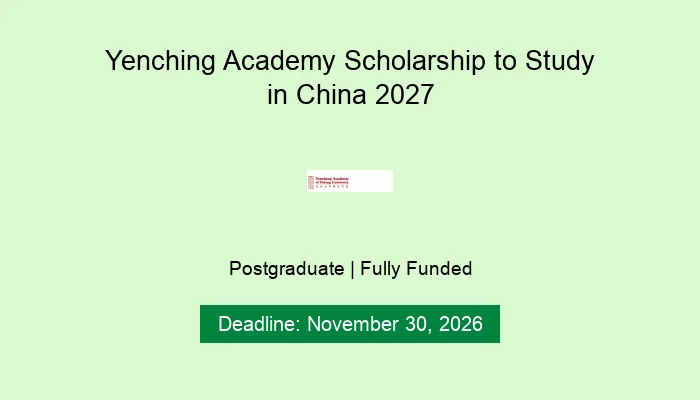 Yenching Academy Scholarship to Study in China 2027