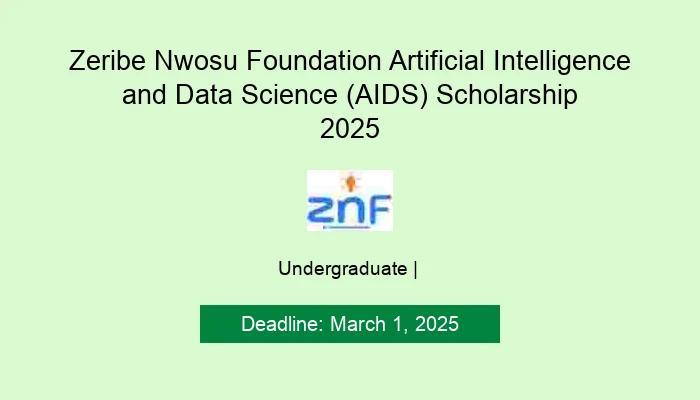 Zeribe Nwosu Foundation Artificial Intelligence and Data Science (AIDS) Scholarship 2025